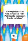 Image for 100 Opinions You Can Trust on the Politically Incorrect Guide to Islam
