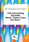 Image for My Grandma Loves This! : 100 Interesting Factoids about Down Came the Rain