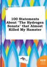 Image for 100 Statements about the Hydrogen Sonata That Almost Killed My Hamster
