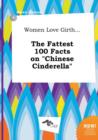Image for Women Love Girth... the Fattest 100 Facts on Chinese Cinderella