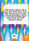 Image for 100 Facts about He&#39;s Just Not That Into You : The No-Excuses Truth to Understanding Guys That Even the CIA Doesn&#39;t Know