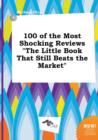 Image for 100 of the Most Shocking Reviews the Little Book That Still Beats the Market