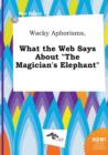 Image for Wacky Aphorisms, What the Web Says about the Magician&#39;s Elephant