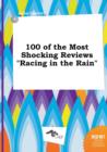 Image for 100 of the Most Shocking Reviews Racing in the Rain