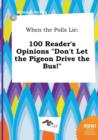Image for When the Polls Lie : 100 Reader&#39;s Opinions Don&#39;t Let the Pigeon Drive the Bus!
