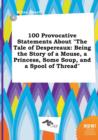 Image for 100 Provocative Statements about the Tale of Despereaux : Being the Story of a Mouse, a Princess, Some Soup, and a Spool of Thread