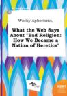 Image for Wacky Aphorisms, What the Web Says about Bad Religion