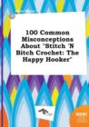 Image for 100 Common Misconceptions about Stitch &#39;n Bitch Crochet