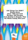 Image for 100 Things You Don&#39;t Wanna Know about 500 Low-Carb Recipes