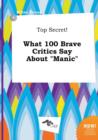 Image for Top Secret! What 100 Brave Critics Say about Manic