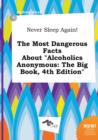 Image for Never Sleep Again! the Most Dangerous Facts about Alcoholics Anonymous : The Big Book, 4th Edition