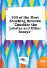 Image for 100 of the Most Shocking Reviews Consider the Lobster and Other Essays