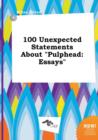 Image for 100 Unexpected Statements about Pulphead