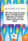 Image for My Grandma Loves This! : 100 Interesting Factoids about Fooling Houdini: Magicians, Mentalists, Math Geeks, and the Hidden Powers of the Mind
