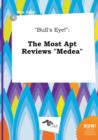Image for Bull&#39;s Eye! : The Most Apt Reviews Medea