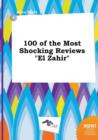Image for 100 of the Most Shocking Reviews El Zahir