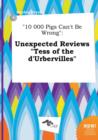 Image for 10 000 Pigs Can&#39;t Be Wrong : Unexpected Reviews Tess of the D&#39;Urbervilles