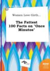 Image for Women Love Girth... the Fattest 100 Facts on Once Minutos