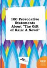 Image for 100 Provocative Statements about the Gift of Rain