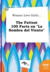 Image for Women Love Girth... the Fattest 100 Facts on La Sombra del Viento