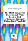 Image for Never Sleep Again! the Most Dangerous Facts about This Book Is Full of Spiders