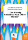 Image for The Most Intimate Revelations about the Bloody Chamber : And Other Stories