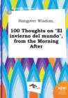 Image for Hangover Wisdom, 100 Thoughts on El Invierno del Mundo, from the Morning After