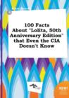 Image for 100 Facts about Lolita, 50th Anniversary Edition That Even the CIA Doesn&#39;t Know