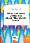 Image for Top Secret! What 100 Brave Critics Say about the Mighty Storm