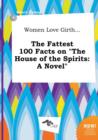 Image for Women Love Girth... the Fattest 100 Facts on the House of the Spirits