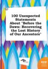 Image for 100 Unexpected Statements about Before the Dawn : Recovering the Lost History of Our Ancestors