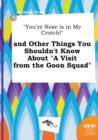 Image for You&#39;re Nose Is in My Crotch! and Other Things You Shouldn&#39;t Know about a Visit from the Goon Squad