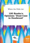 Image for When the Polls Lie : 100 Reader&#39;s Opinions Dead Case in Deadwood