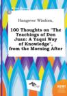 Image for Hangover Wisdom, 100 Thoughts on the Teachings of Don Juan : A Yaqui Way of Knowledge, from the Morning After