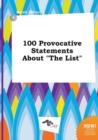 Image for 100 Provocative Statements about the List
