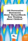 Image for 100 Provocative Statements about Nurtureshock