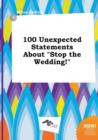 Image for 100 Unexpected Statements about Stop the Wedding!