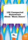 Image for 100 Unexpected Statements about Moon Dance