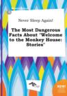 Image for Never Sleep Again! the Most Dangerous Facts about Welcome to the Monkey House