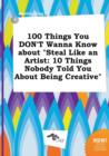 Image for 100 Things You Don&#39;t Wanna Know about Steal Like an Artist
