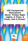 Image for 100 Unexpected Statements about Friday Night Lights : A Town, a Team, and a Dream