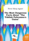 Image for Never Sleep Again! the Most Dangerous Facts about the Yiddish Policemen&#39;s Union