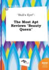 Image for Bull&#39;s Eye! : The Most Apt Reviews Beauty Queen