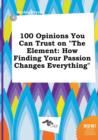 Image for 100 Opinions You Can Trust on the Element : How Finding Your Passion Changes Everything