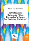Image for When the Polls Lie : 100 Reader&#39;s Opinions Miss Peregrine&#39;s Home for Peculiar Children