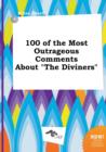 Image for 100 of the Most Outrageous Comments about the Diviners