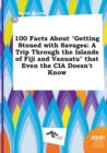 Image for 100 Facts about Getting Stoned with Savages : A Trip Through the Islands of Fiji and Vanuatu That Even the CIA Doesn&#39;t Know