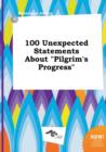 Image for 100 Unexpected Statements about Pilgrim&#39;s Progress