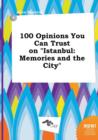 Image for 100 Opinions You Can Trust on Istanbul : Memories and the City