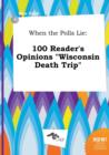 Image for When the Polls Lie : 100 Reader&#39;s Opinions Wisconsin Death Trip